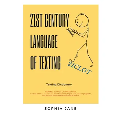 "21St Century Language of Texting: 1St Edition" - "" ("Jane Sophie")