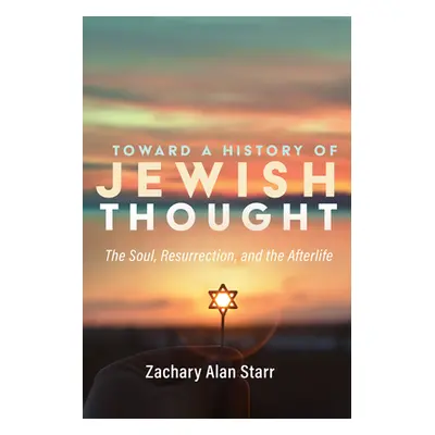 "Toward a History of Jewish Thought" - "" ("Starr Zachary Alan")