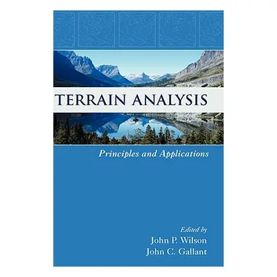 "Terrain Analysis: Principles and Applications" - "" ("Wilson John P.")