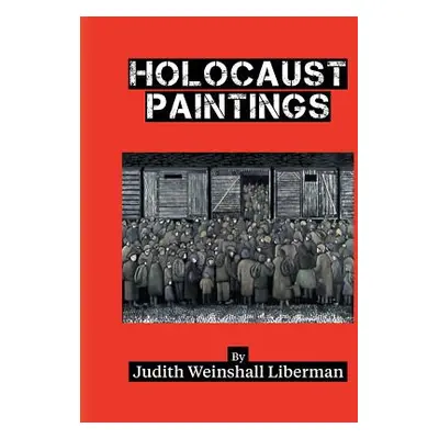 "Holocaust Paintings" - "" ("Liberman Judith Weinshall")