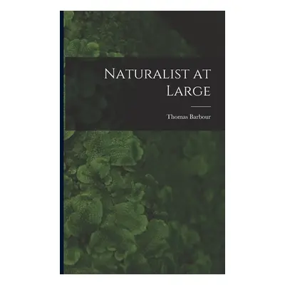 "Naturalist at Large" - "" ("Barbour Thomas")