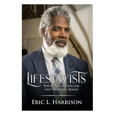 "Lifestwists: Navigation for Life's Winding Roads" - "" ("Harrison Eric")