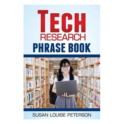 "Tech Research Phrase Book" - "" ("Peterson Susan Louise")