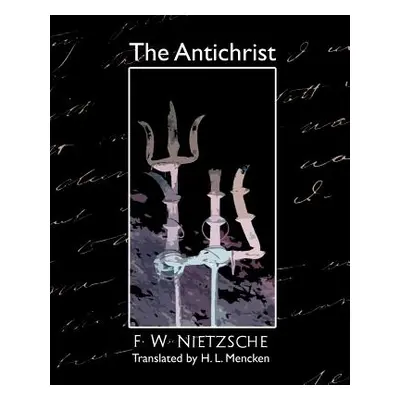 "The Antichrist" - "" ("F. W. Nietzsche W. Nietzsche")