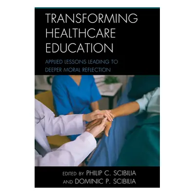 "Transforming Healthcare Education: Applied Lessons Leading to Deeper Moral Reflection" - "" ("S