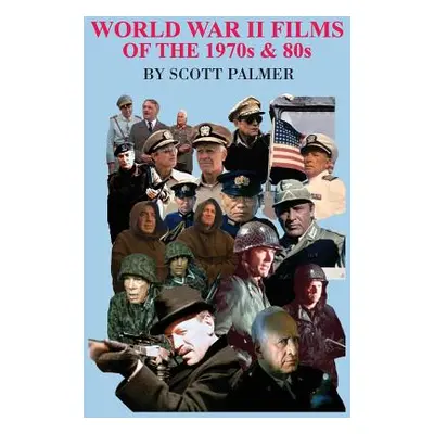 "World War II Films of the 1970s & 80s" - "" ("Palmer Scott V.")