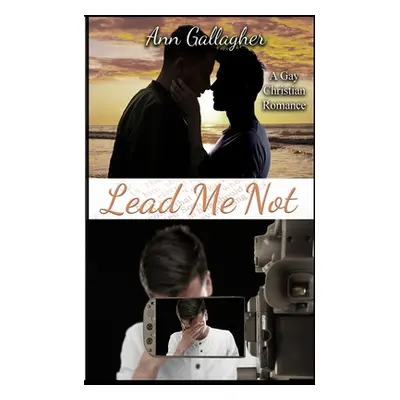 "Lead Me Not: A Gay Christian Romance" - "" ("Gallagher Ann")