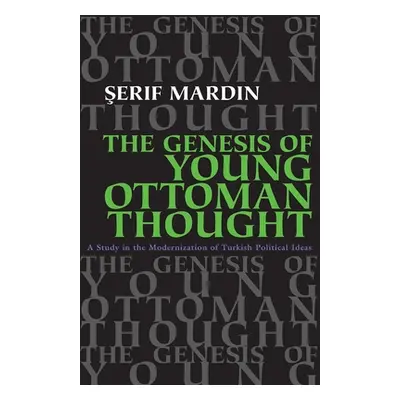 "Genesis of Young Ottoman Thought: A Study in the Modernization of Turkish Political Ideas (Revi