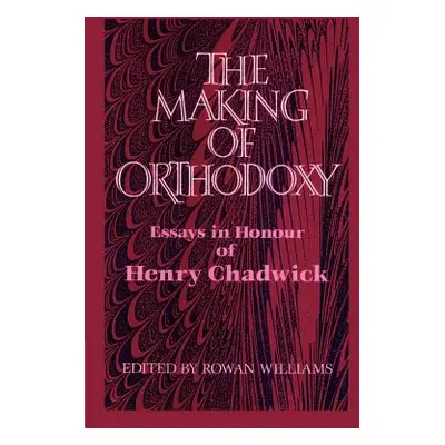 "The Making of Orthodoxy: Essays in Honour of Henry Chadwick" - "" ("Williams Rowan")