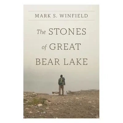 "The Stones of Great Bear Lake" - "" ("Winfield Mark S.")