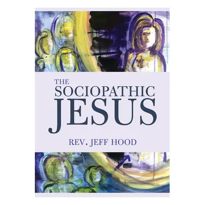 "The Sociopathic Jesus" - "" ("Hood Jeff")