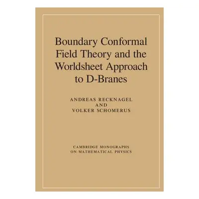 "Boundary Conformal Field Theory and the Worldsheet Approach to D-Branes" - "" ("Recknagel Andre