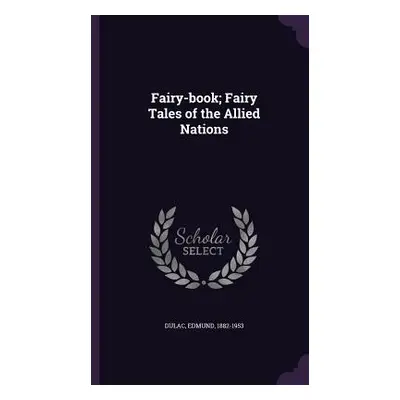 "Fairy-book; Fairy Tales of the Allied Nations" - "" ("Dulac Edmund")