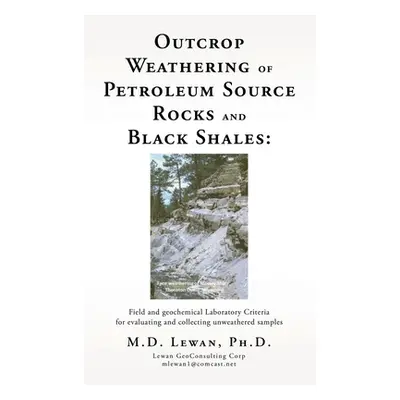 "Outcrop Weathering of Petroleum Source Rocks and Black Shales: Field and geochemical Laboratory