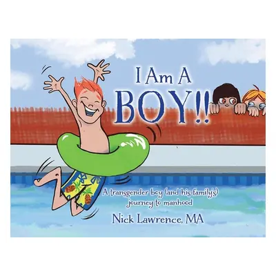 "I Am a Boy!!: A Transgender Boy (and His Family's) Journey to Manhood" - "" ("Lawrence Nick")