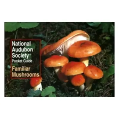 "National Audubon Society Pocket Guide: Familiar Mushrooms" - "" ("National Audubon Society")