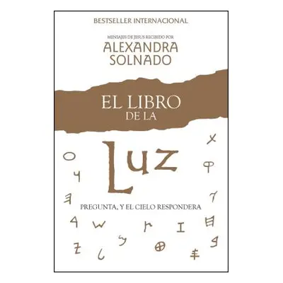 "El Libro de la Luz: Pregunta, Y El Cielo Responder" - "" ("Solnado Alexandra")