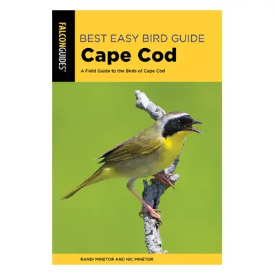 "Best Easy Bird Guide Cape Cod: A Field Guide to the Birds of Cape Cod" - "" ("Minetor Randi")