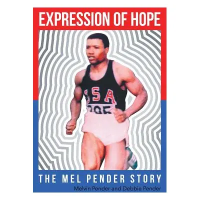 "Expression of Hope: The Mel Pender Story" - "" ("Pender Dr Melvin")