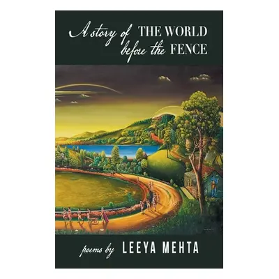 "A Story of the World Before the Fence" - "" ("Mehta Leeya")