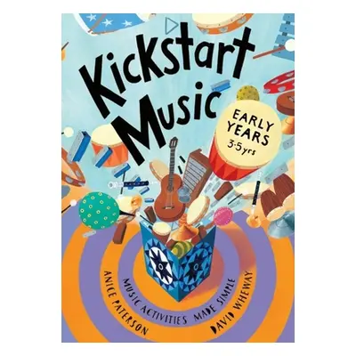 "Kickstart Music Early Years: (3-5 year olds)" - "" ("Paterson Anice")