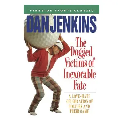 "Dogged Victims of Inexorable Fate" - "" ("Jenkins Dan")