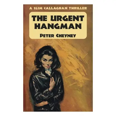 "The Urgent Hangman: A Slim Callaghan Thriller" - "" ("Cheyney Peter")