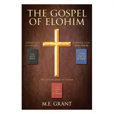 "The Gospel of Elohim" - "" ("Grant M. E.")