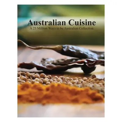 "Australian Cuisine - A 25 Million Ways to be Australian Collection(Softcover)" - "" ("Tales 100