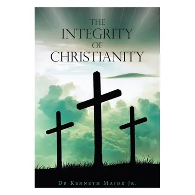 "The Integrity of Christianity" - "" ("Major Kenneth Jr.")