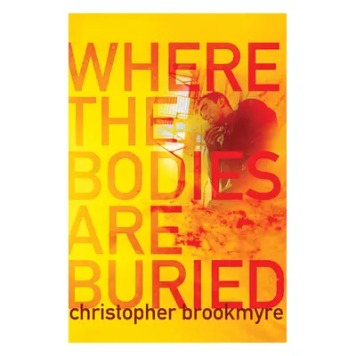 "Where the Bodies Are Buried" - "" ("Brookmyre Christopher")