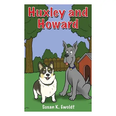 "Huxley and Howard" - "" ("Ewoldt Susan K.")