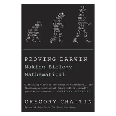 "Proving Darwin: Making Biology Mathematical" - "" ("Chaitin Gregory")