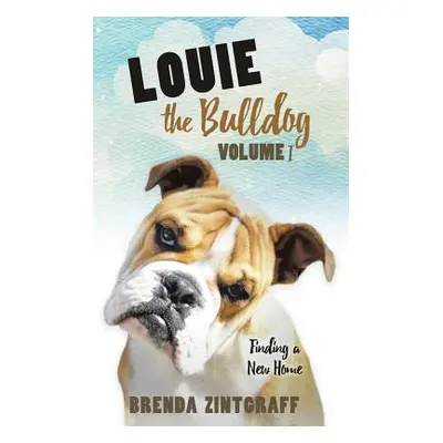 "LOUIE the Bulldog Volume I" - "" ("Zintgraff Brenda")