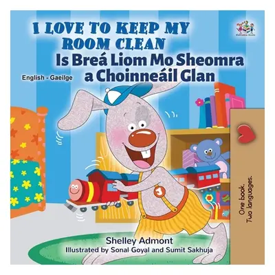 "I Love to Keep My Room Clean (English Irish Bilingual Book for Kids)" - "" ("Admont Shelley")