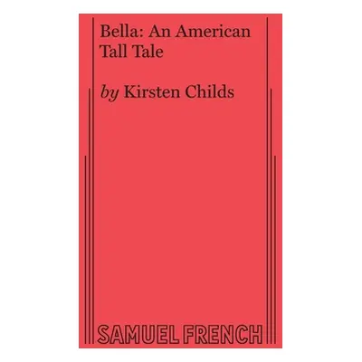 "Bella: An American Tall Tale" - "" ("Childs Kirsten")