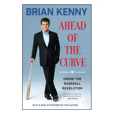 "Ahead of the Curve: Inside the Baseball Revolution" - "" ("Kenny Brian")