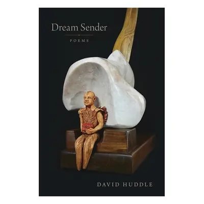 "Dream Sender: Poems" - "" ("Huddle David")