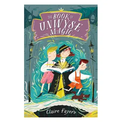 "The Book of Unwyse Magic" - "" ("Fayers Claire")