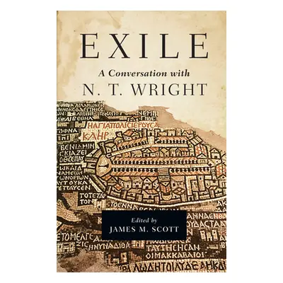 "Exile: A Conversation with N. T. Wright" - "" ("Scott James M.")