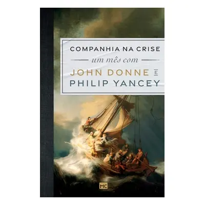 Companhia na crise: Um ms com John Donne e Philip Yancey (Yancey Philip)