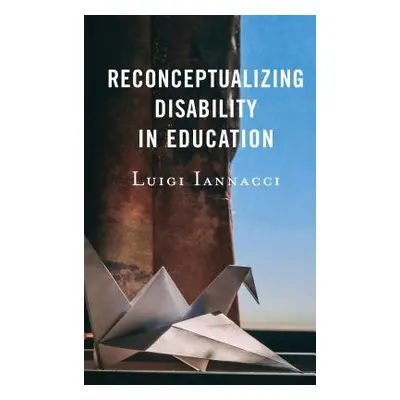 "Reconceptualizing Disability in Education" - "" ("Iannacci Luigi")