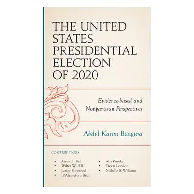 "The United States Presidential Election of 2020: Evidence-based and Nonpartisan Perspectives" -