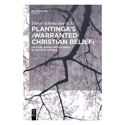 "Plantinga's 'Warranted Christian Belief': Critical Essays with a Reply by Alvin Plantinga" - ""