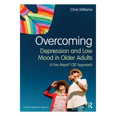 "Overcoming Depression and Low Mood in Older Adults: A Five Areas CBT Approach" - "" ("Williams 