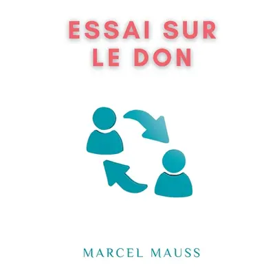 "Essai sur le don: Forme et raison de l'change dans les socits archaques" - "" ("Mauss Marcel")