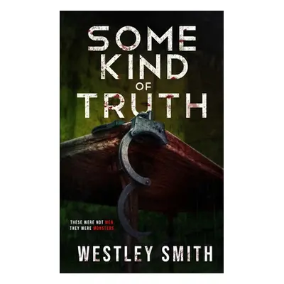 "Some Kind of Truth: A Dark Thriller" - "" ("Publishing Wicked House")