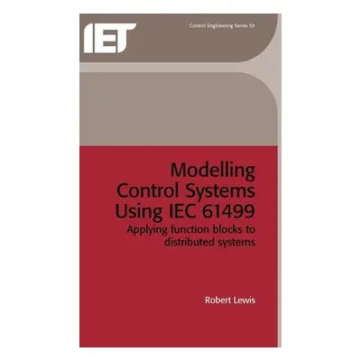 "Modelling Control Systems Using Iec 61499: Applying Function Blocks to Distributed Systems" - "