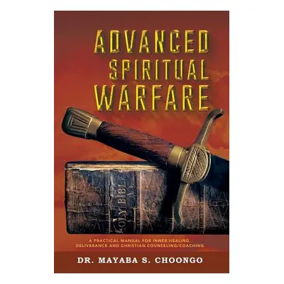 "Advanced Spiritual Warfare" - "" ("Choongo Mayaba S.")