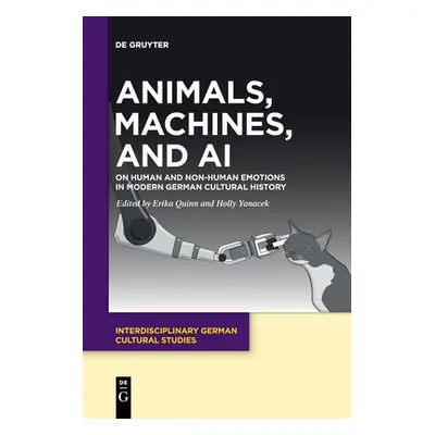 "Animals, Machines, and AI: On Human and Non-Human Emotions in Modern German Cultural History" -